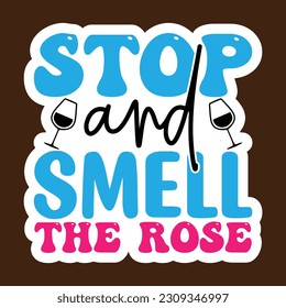 Stop and Smell the Rose SVG, Stickers quotes SVG cut files, svg