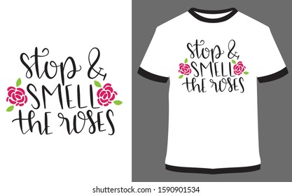 Stop and smell the roses - typography t-shirt vector design illustration, it can use for label, logo, sign, sticker for printing for the family t-shirt.
