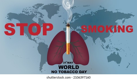 Stop Smoking. World No Tobacco Day poster. Cigarette and the lungs of a smoking man on the background of the world map. The symbol of public awareness is held in May. Vector illustration