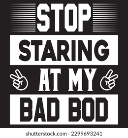 Stop staring at my bad bod