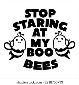 stop staring at my boo bees
typography illustration