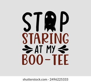 Stop Staring At My Boo-tee, Halloween, Ghost, Spooky Season, witch, Halloween Funny, t shirt