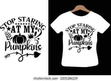 Stop Staring at My Pumpkins svg