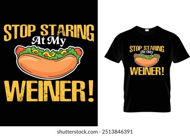 Stop Staring At My Weiner! Hotdog T shirt 