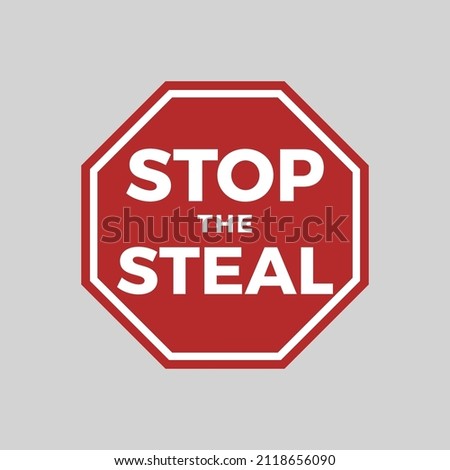 Stop steal icon, protest symbol against cheating and unfair elections and voting, hexagonal road sign. Appeal, slogan for t-shirt graphics. Vector illustration