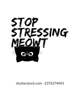 Stop stressing meowt t shirt design, cat tees design, funny cat design, cat lover t shirt design. 