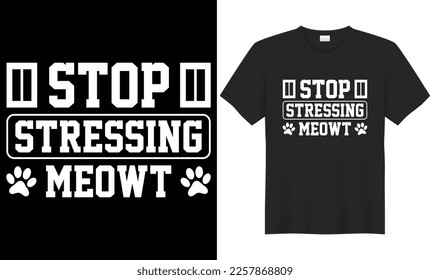 Stop stressing meowt typography vector t-shirt design. Perfect for print items and bags, posters, gift, mugs, cards, banner, Handwritten vector illustration. Isolated on black background