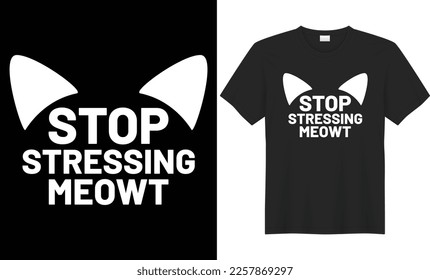 Stop stressing meowt typography vector t-shirt design. Perfect for print items and bags, posters, gift, mugs, cards, banner, Handwritten vector illustration. Isolated on black background