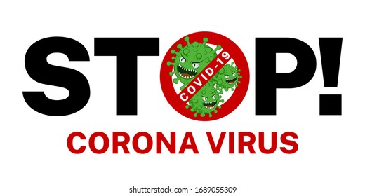 Stop symbol Covid-19 and Corona Virus on white background. And with a crossed out in a red sign. Isolated vector illustration.