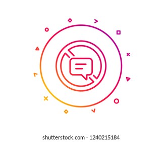 Stop talking line icon. Chat Message or SMS sign. Closed Communication symbol. Gradient pattern line button. Stop talking icon design. Geometric shapes. Vector