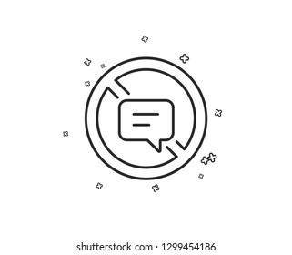 Stop talking line icon. Chat Message or SMS sign. Closed Communication symbol. Geometric shapes. Random cross elements. Linear Stop talking icon design. Vector