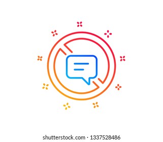 Stop talking line icon. Chat Message or SMS sign. Closed Communication symbol. Gradient design elements. Linear stop talking icon. Random shapes. Vector