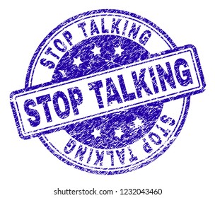 STOP TALKING stamp seal imprint with distress texture. Designed with rounded rectangles and circles. Blue vector rubber print of STOP TALKING text with dust texture.