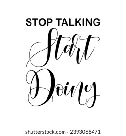 stop talking start doing black letter quote