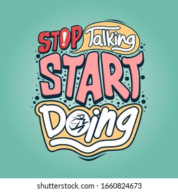stop talking start doing. Quote typography lettering.