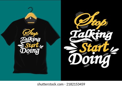 Stop Talking Start Doing T Shirt Design