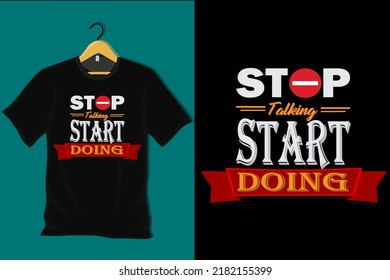 Stop Talking Start Doing T Shirt Design