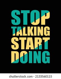 stop talking start doing typography t-shirt design