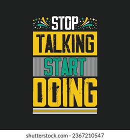 Stop talking start doing typography t shirt design