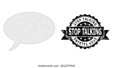 Stop Talking textured stamp seal and vector message cloud mesh model. Black stamp seal includes Stop Talking tag inside ribbon and rosette. Abstract flat mesh message cloud, designed with flat mesh.