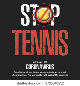 Stop tennis. Coronavirus sign with tennis ball. Covid-19. Cancellation of sports tournaments due to an outbreak of coronavirus. The worldwide fight against the pandemic. Vector illustration