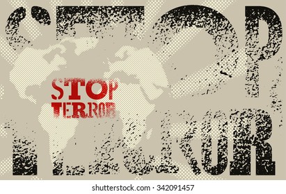 Stop terror. Typographic graffiti grunge protest poster. Vector illustration.