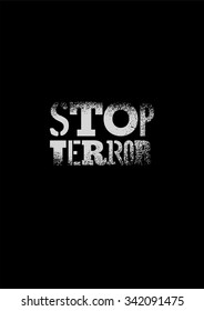 Stop terror. Typographic graffiti protest poster. Vector illustration.