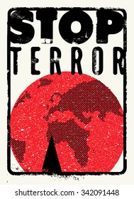 Stop terror. Typographic grunge protest poster. Vector illustration.