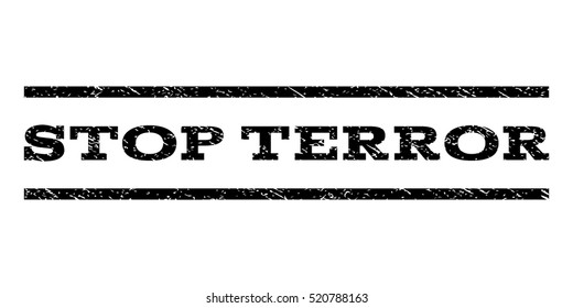 Stop Terror watermark stamp. Text tag between horizontal parallel lines with grunge design style. Rubber seal stamp with dirty texture. Vector black color ink imprint on a white background.