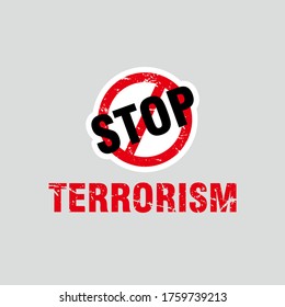 Stop terrorism with forbidden sign and grungy effect, stop terrorism poster campaign template vector
