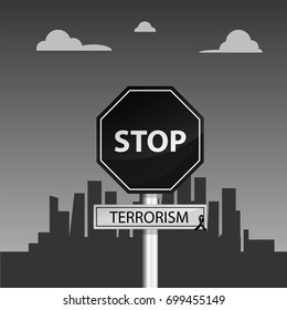 Stop terrorism and stop violence: Black sign with the words "STOP" and "Terrorism". City in background. Black and white image. Mourning. Vector image.