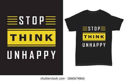  " Stop think unhappy " typography t-shirt