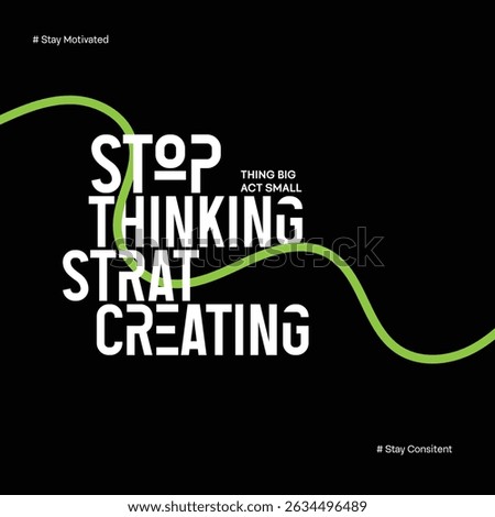 Stop Thinking and Start Creating – Motivational Inspirational Quote for Creativity, Productivity, and Success Mindset, Artistic Innovation Poster


