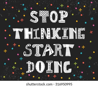 Stop Thinking Start Doing Inspirational Quote Stock Vector (Royalty ...