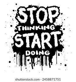 Stop thinking start doing. Inspiring motivation quote. Vector typography poster.