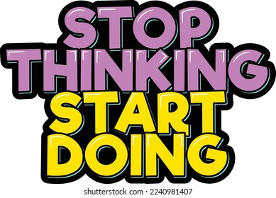 Stop thinking start doing lettering vector