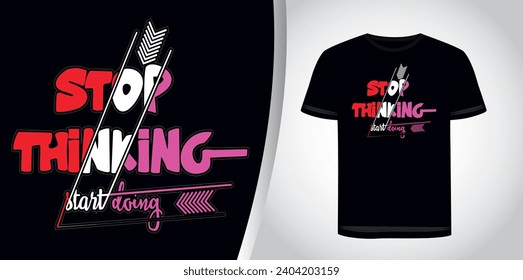   Stop thinking start doing lettering motivational typography t shirt design,