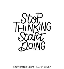 STOP THINKING START DOING. MOTIVATIONAL HAND LETTERING