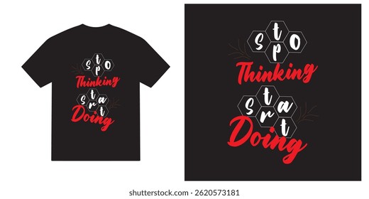 Stop thinking start doing tshirt design, motivational vector, motivational typography tshirt design, cricut, inspirational quotes tshirt
