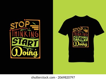 Stop thinking start doing typography t shirt design template ready for print