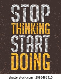 429 Stop thinking start doing Images, Stock Photos & Vectors | Shutterstock