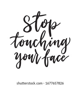 Stop touching your face. Hand drawn lettering, vector illustration.