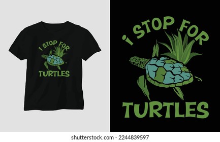 I stop for turtles T-shirt Template