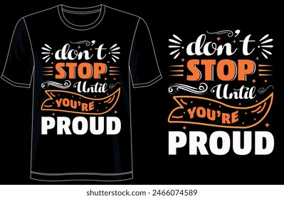 Don’t Stop Until You’re Proud typography t shirt design, motivational typography tshirt design, inspirational quotes t-shirt design, running vector illustration
