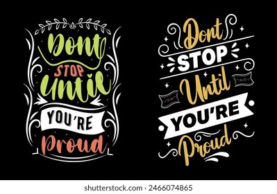 Don’t Stop Until You’re Proud typography t shirt design, motivational typography tshirt design, inspirational quotes t-shirt design, running vector illustration