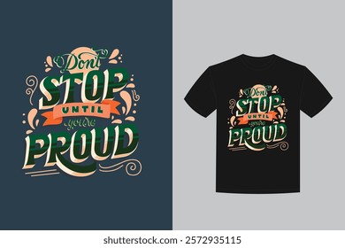 stop until you proud lettering t shirt design