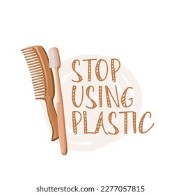 Stop using plastic eco label design vector illustration. Cartoon isolated motivation phrase for protection from environment pollution and to save nature, eco bamboo comb and toothbrush on round frame