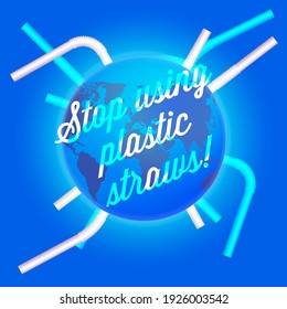 Stop using plastic straws concept. Realistic earth globe. 3D vector illustration on blue background.