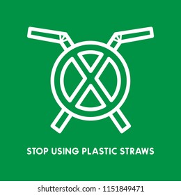 Stop using Plastic Straws on green background. Save the earth and good environment concept. Line vector style. 