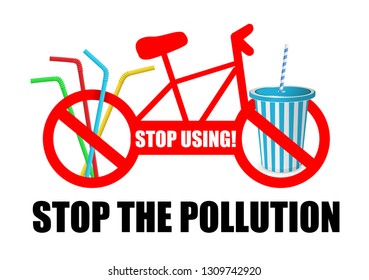 Stop using! Stop The pollution. Illustration of the prohibition of the use of disposable plastic. Sign of the Bicycle as a symbol of the movement.